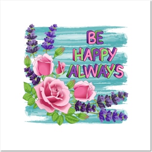 Be Happy Always - Roses And Lavender Flowers Posters and Art